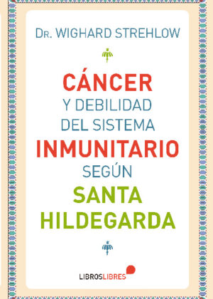 Cáncer y debilidad del sistema inmunitario según Santa Hildegarda