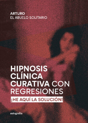 HIPNOSIS CLÍNICA CURATIVA CON REGRESIONES