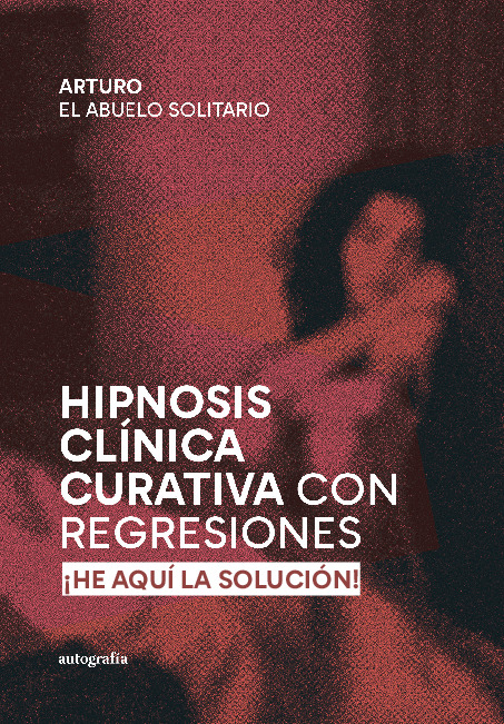 HIPNOSIS CLÍNICA CURATIVA CON REGRESIONES