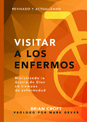 Visitar a los Enfermos - ministrando la gracia de Dios en tiempos de enfermedad