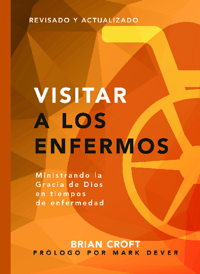 Visitar a los Enfermos - ministrando la gracia de Dios en tiempos de enfermedad