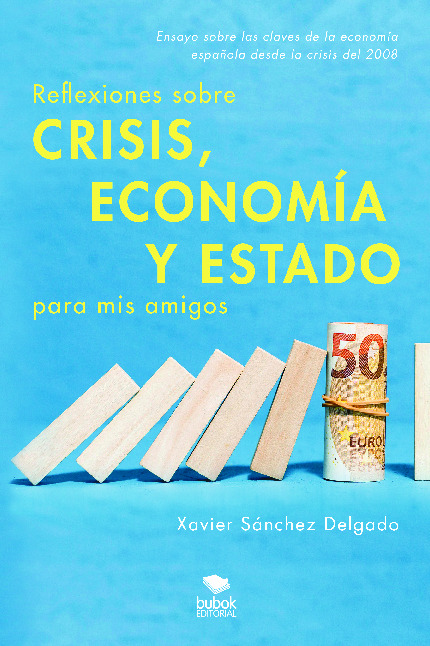 Reflexiones sobre crisis, economía y Estado para mis amigos