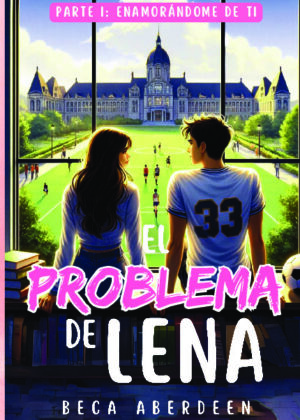 El problema de Lena. Parte 1: Enamorándome de ti.