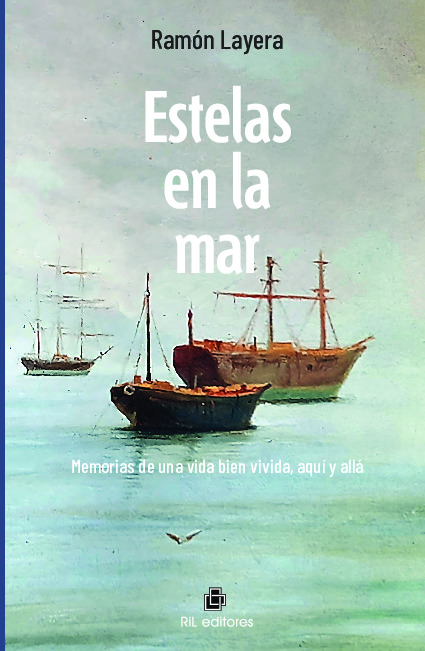 Estelas en la mar. Memorias de una vida bien vivida, aquí y allá