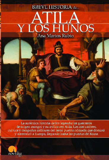 Breve historia de Atila y los hunos N. E.