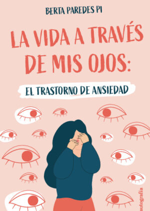 La vida a través de mis ojos: El Trastorno de Ansiedad