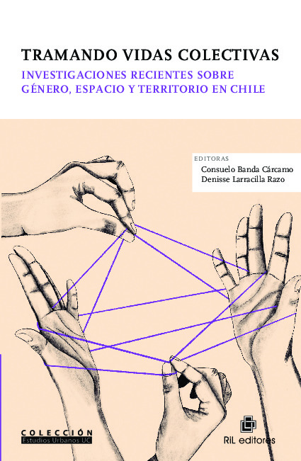 Tramando vidas colectivas. Investigaciones recientes sobre género, espacio y territorio en Chile