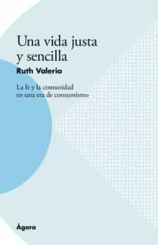 Una vida justa y sencilla. La fe y la comunidad en una era de consumismo