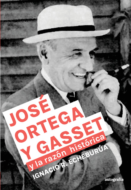 José Ortega y Gasset y la razón histórica