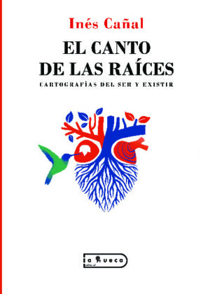 El canto de las raíces – Cartografías del ser y existir