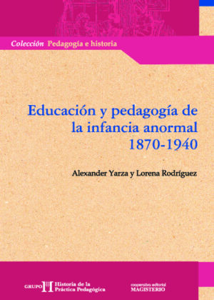 Educación y pedagogía de la infancia anormal 1870-1940