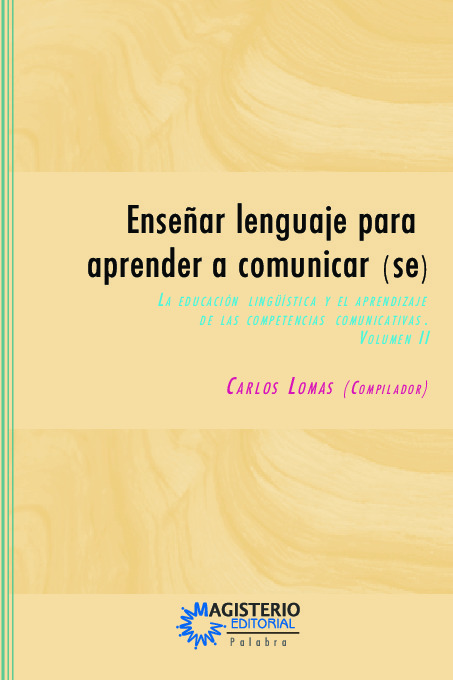 Enseñar lenguaje para aprender a comunicar(se) Volumen II