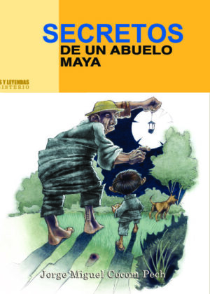 Secretos de un abuelo maya