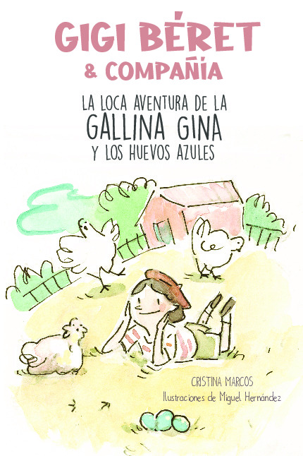 Gigi Béret. La loca aventura de la gallina Gina y los huevos azules