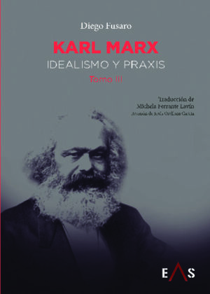 KARL MARX, IDEALISMO Y PRAXIS