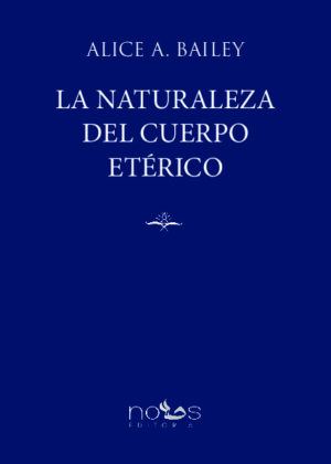 LA NATURALEZA DEL CUERPO ETERICO