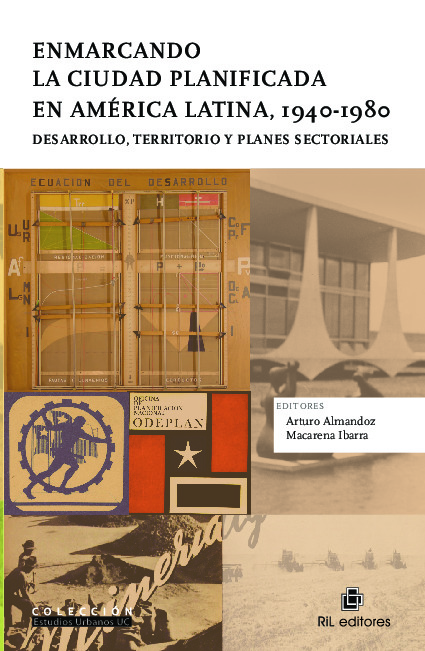 Enmarcando la ciudad planificada en América Latina, 1940-1980. Desarrollo, territorio y planes sectoriales