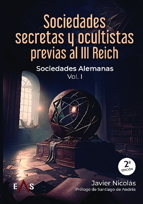 SOCIEDADES SECRETAS Y OCULTISTAS PREVIAS AL III REICH - VOL. 1 SOCIEDADES ALEMANAS