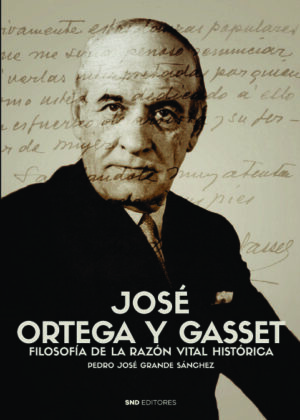 José Ortega y Gasset. Filosofía de la razón vital histórica