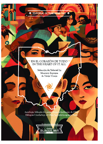 EN EL CORAZÓN DE TODO Antología bilingüe de poetas hispanohablantes de Ohio / IN THE HEART OF IT ALL Bilingual Anthology of Ohio Spanish-Language Poets