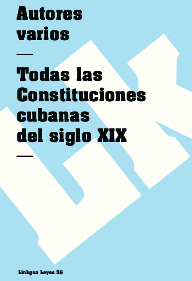 Todas las Constituciones cubanas del siglo XIX