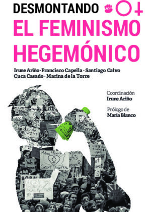 DESMONTANDO EL FEMINISMO HEGEMÓNICO