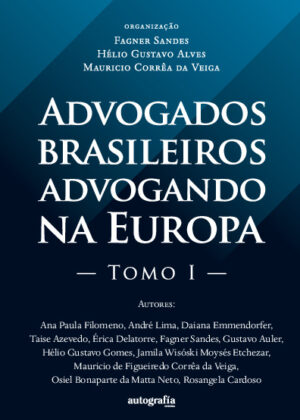 Advogados Brasileiros Advogando da Europa - Tomo 1