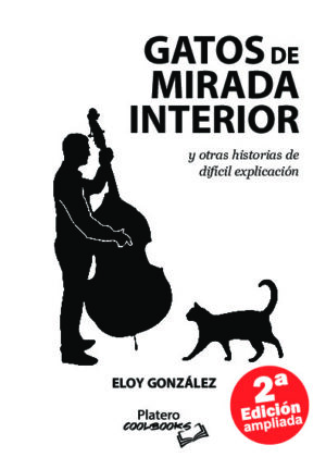 GATOS DE MIRADA INTERIOR Y OTROS RELATOS DE DIFICIL EXPLICACIÓN ( VERSION 2º EDICION