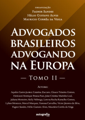 Advogados brasileiros advogando na Europa - Tomo II