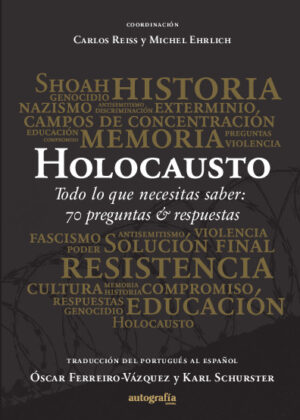 Holocausto - Todo lo que necesitas saber: 70 preguntas & respuestas