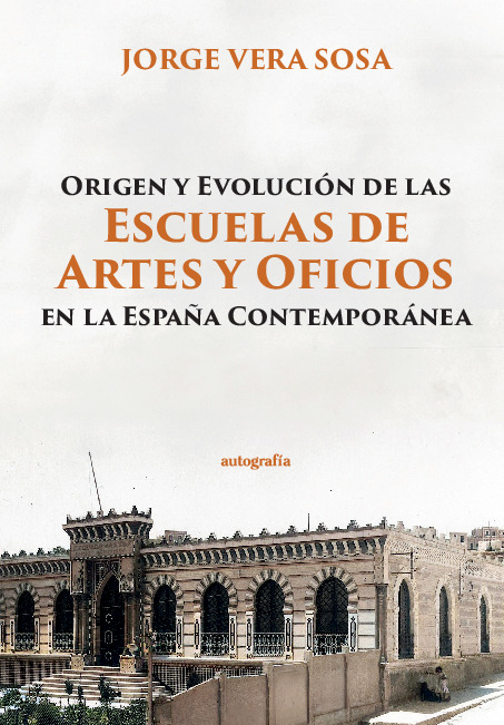 Origen y Evolución de las Escuelas de Artes y Oficios en la España Contemporánea