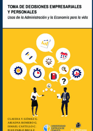 Toma de decisiones empresariales y personales. Usos de la Administración y la Economía para la vida