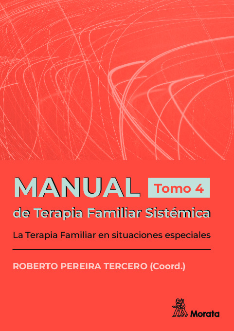 Manual de Terapia Familiar Sistémica. La Terapia Familiar en situaciones especiales. Tomo 4