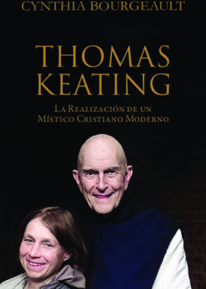 THOMAS KEATING. La Realización de un Místico Cristiano Moderno