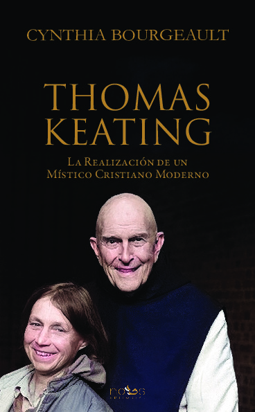 THOMAS KEATING. La Realización de un Místico Cristiano Moderno