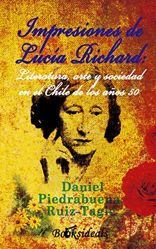 Impresiones de Lucía Richard: literatura, arte y sociedad en el Chile de los años 50