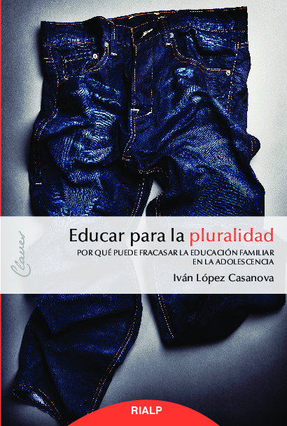 Educar para la pluralidad. Por qué puede fracasar la educación familiar en la adolescencia