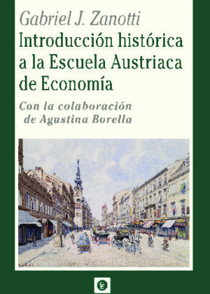 INTRODUCCIÓN HISTÓRICA A LA ESCUELA AUSTRIACA DE ECONOMÍA