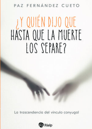 ¿Y quién dijo que hasta que la muerte los separe? La trascendencia del vínculo conyugal