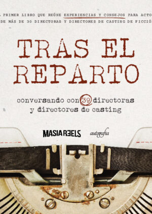 Tras el reparto: conversando con 39 directoras y directores de casting