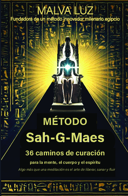 Método Sah-G-Maes - 36 caminos de curación para la mente, el cuerpo y el espiritual