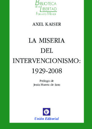 LA MISERIA DEL INTERVENCIONISMO: 1929-2008 - VOL. 17