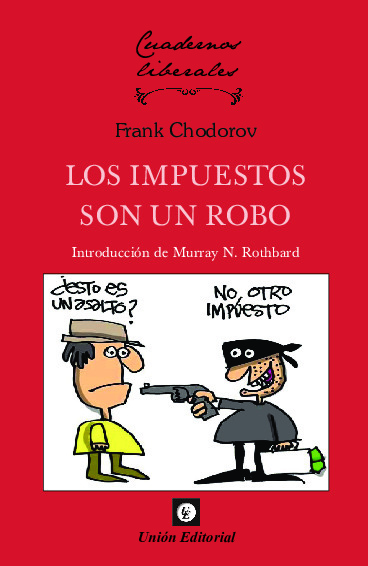 10. LOS IMPUESTOS SON UN ROBO