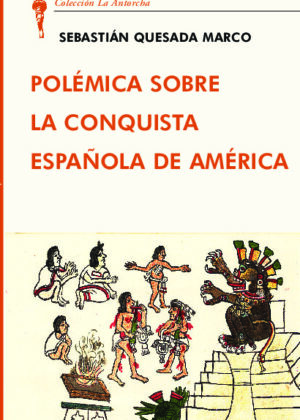 POLÉMICA SOBRE LA CONQUISTA ESPAÑOLA DE AMÉRICA