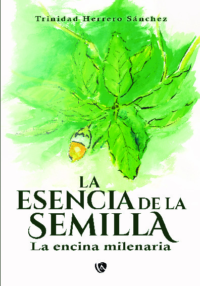 La esencia de la semilla. La encina milenaria.