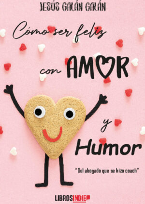 Cómo ser feliz con amor y humor