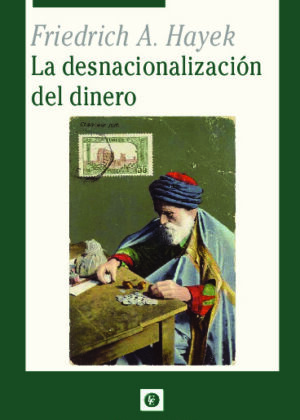 LA DESNACIONALIZACIÓN DEL DINERO