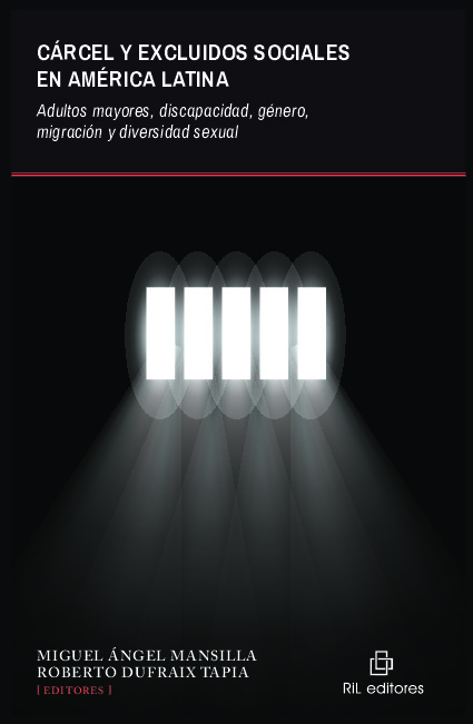 Cárcel y excluidos sociales en América Latina. Adultos mayores, discapacidad, género, migración y diversidad sexual