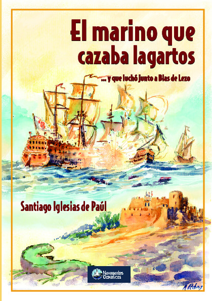 El marino que cazaba lagartos... y luchó junto a Blas de Lezo