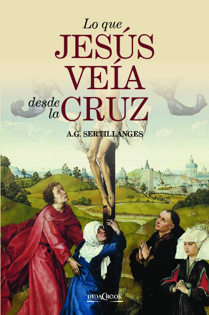 Lo que Jesús veía desde la cruz